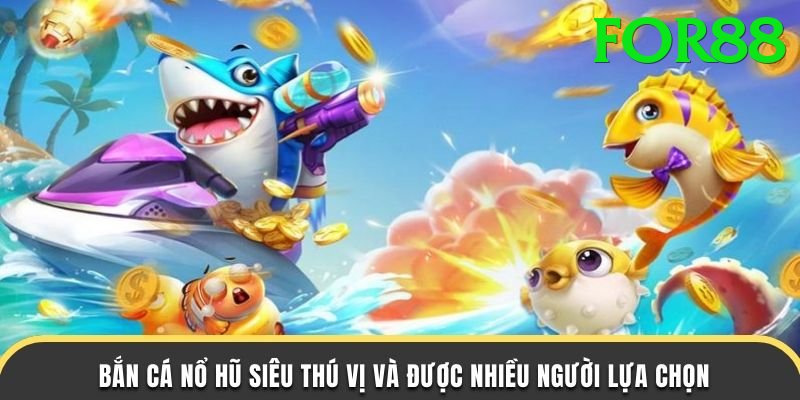 Game Bắn Cá Đổi Thưởng - for88 - Game mới